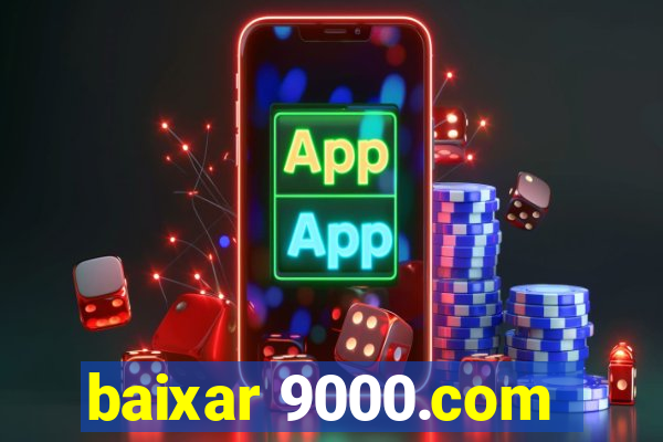 baixar 9000.com